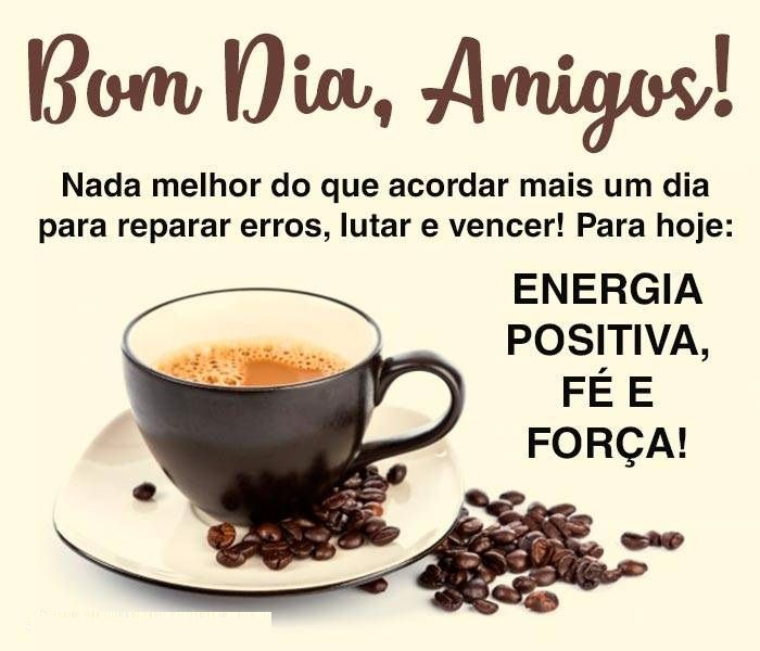 bom dia amigo energias positivas fé e força
