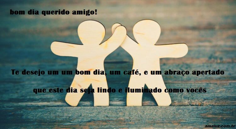 bom dia amigo querido