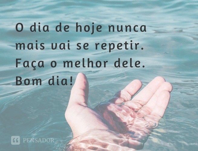 mensagem de bom dia faça o melhor deste dia