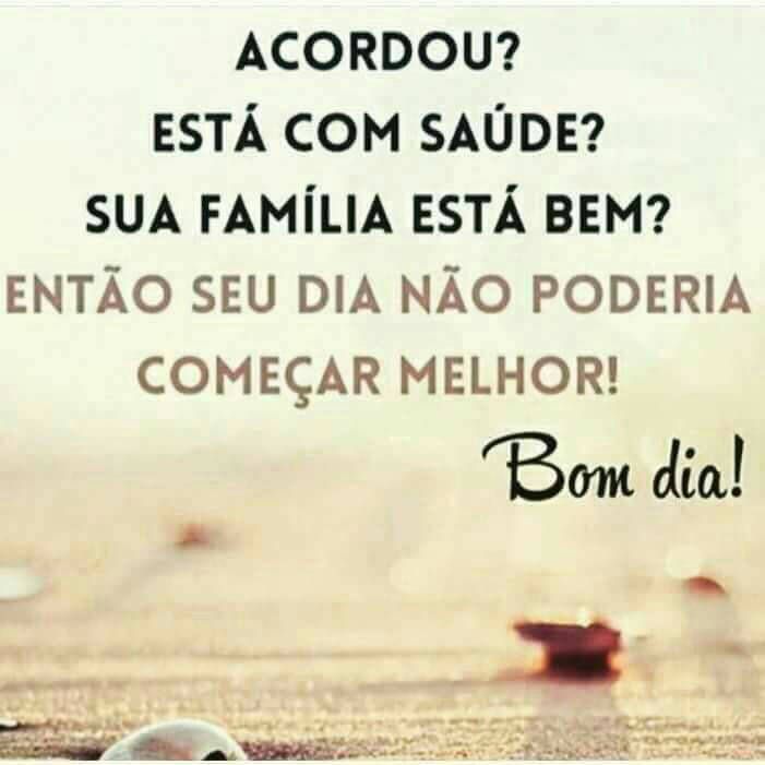 o seu dia não poderia começar melhor bom dia