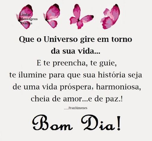 que o universo gire em torno da sua vida bom dia