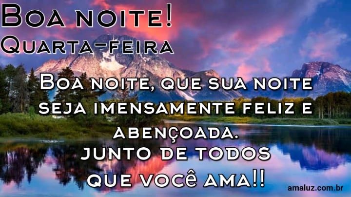 Boa noite que sua noite seja imensamente feliz
