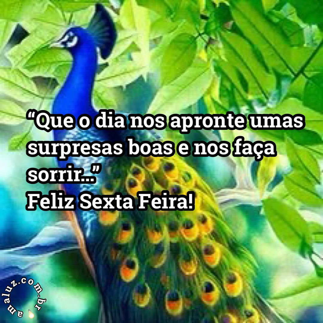 Que o dia nós apronte umas surpresas boas e nos faça sorrir!