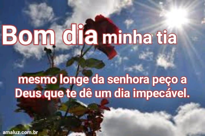BOm dia peço a Deus que te dê um dia impecável