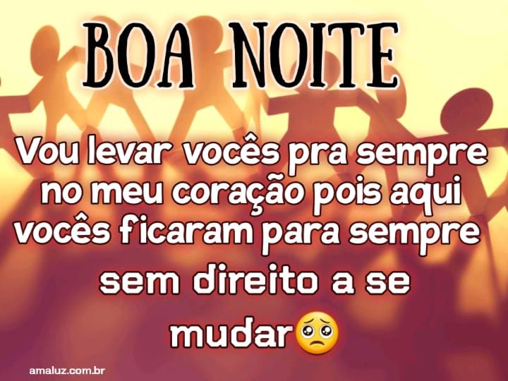 Boa noite vou levar para sempre você em meu coração.