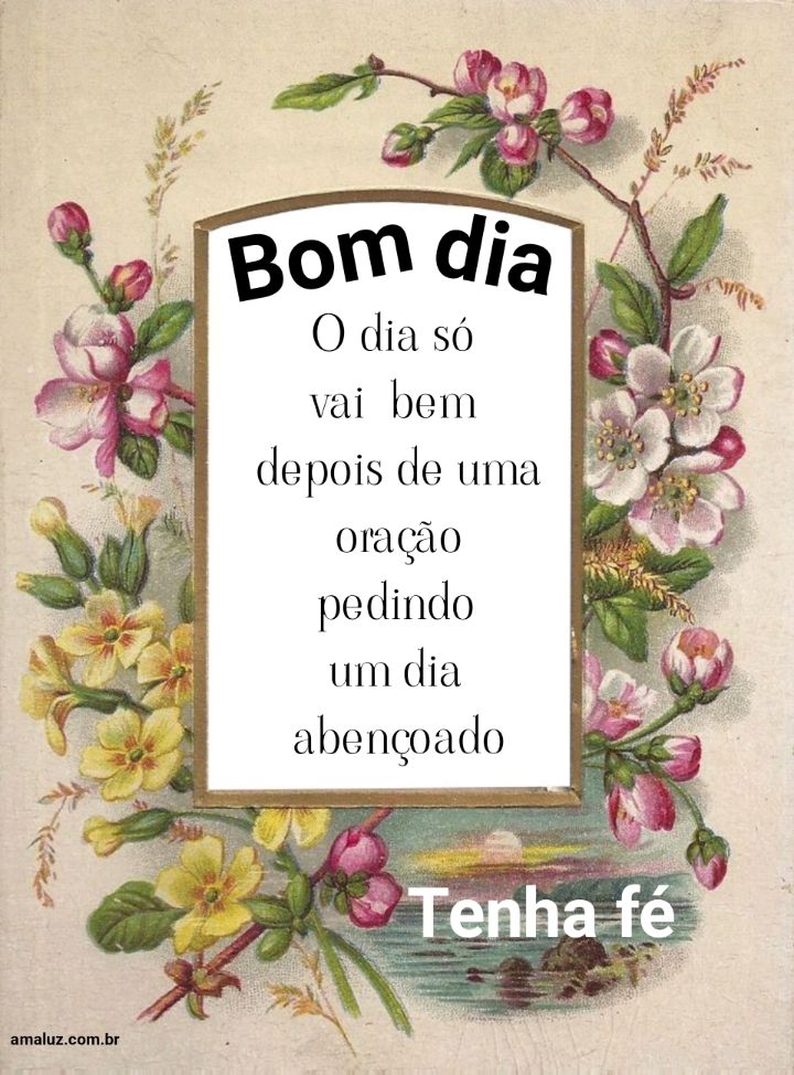 Bom dia o dia só começa depois de uma oração
