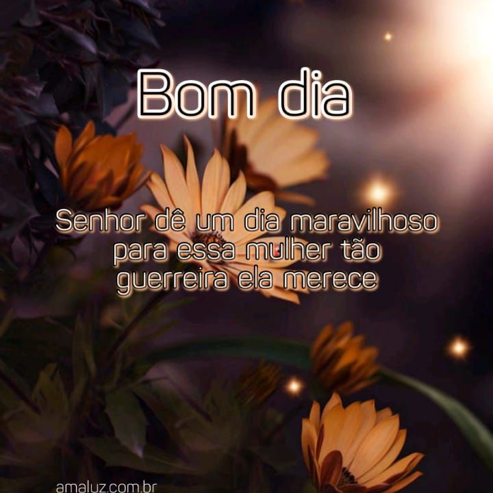 Bom dia o senhor te dará um dia maravilhoso