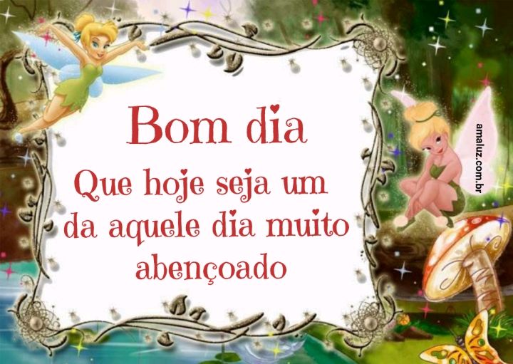 Bom dia que hoje seja um da aquele dia muito abençoado