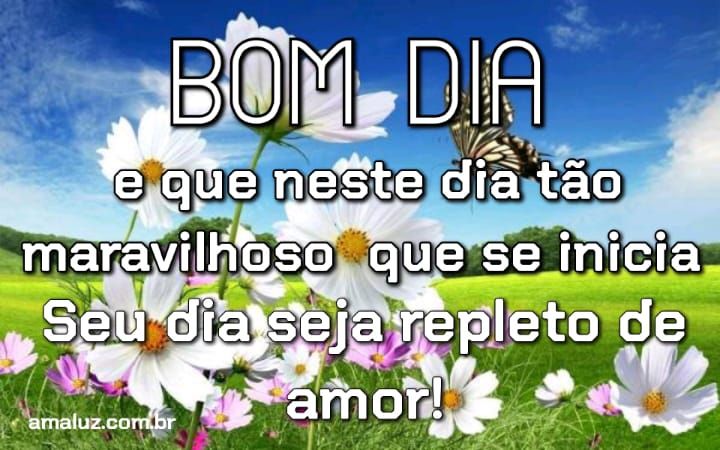 Bom dia que neste dia seu dia seja cheio de amor
