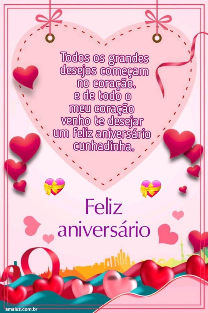 De todo meu coração desejo um feliz aniversário para minha cunhada