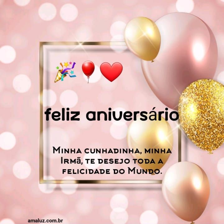 Feliz aniversário minha cunhada você é uma irmã para mim