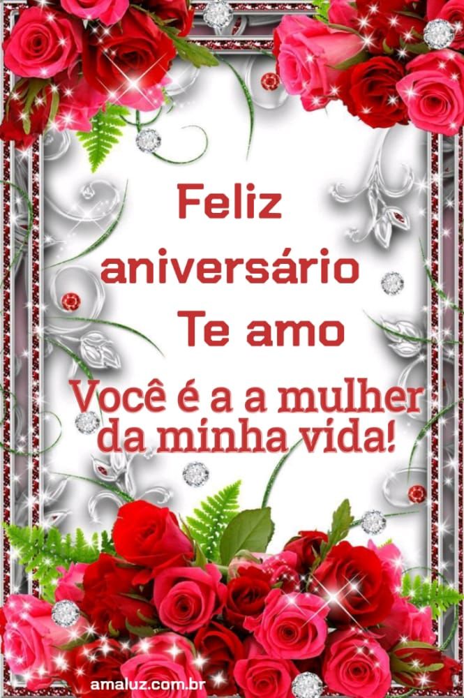 Feliz aniversário você e a mulher da minha vida