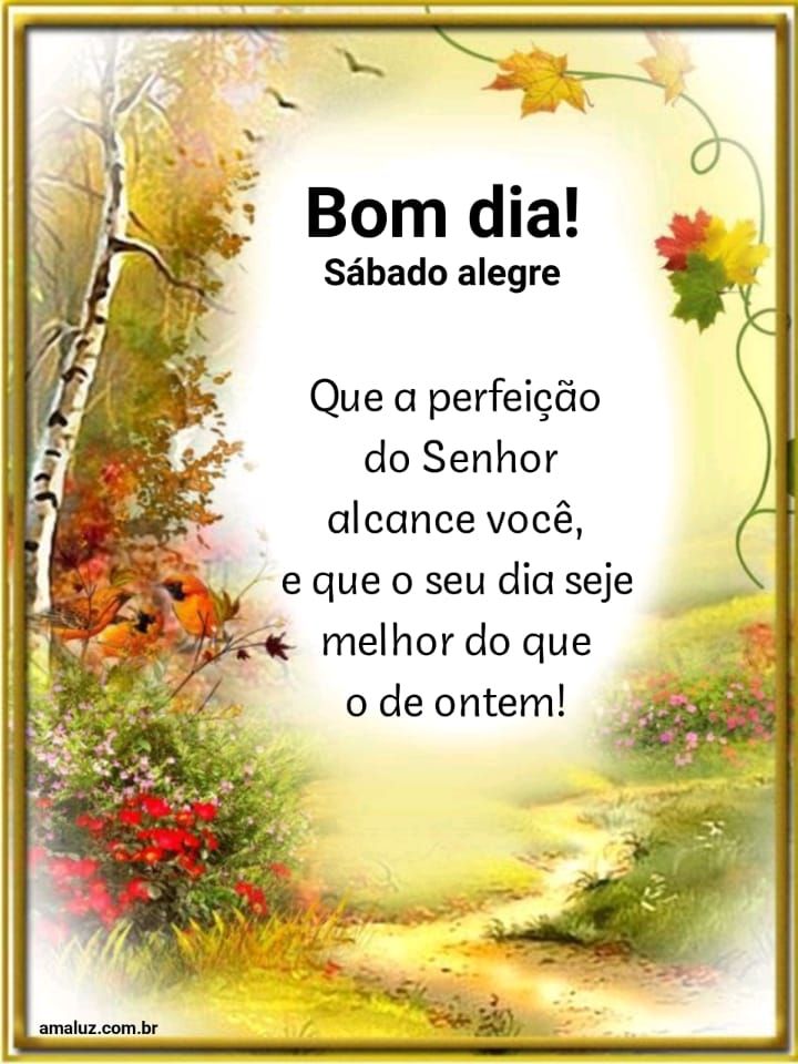 Que o seu dia de hoje seja mas lindo que o de ontem bom dia.