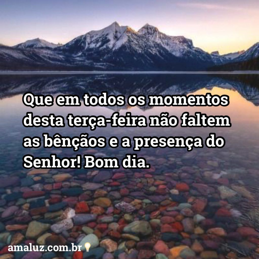 Tenha uma linda manhã de terça feira que todos os momentos desta terça feira não faltem as bençãos e a presença do Senhor! Bom dia.