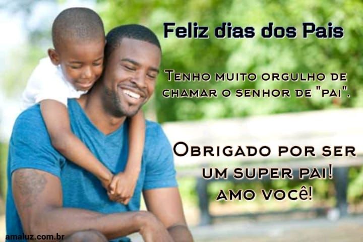 Tenho orgulho em te chamar e pai feliz dia dos pais