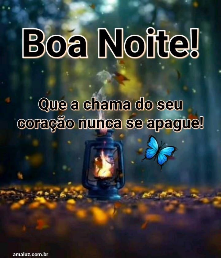 boa noite que a chama do seu coração não se apague