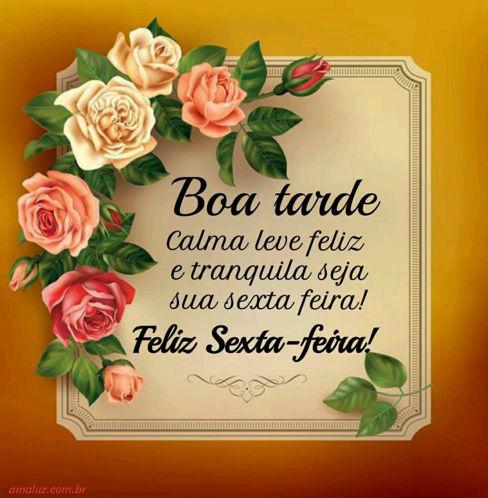 boa tarde calma leve e feliz seja sua sexta feira
