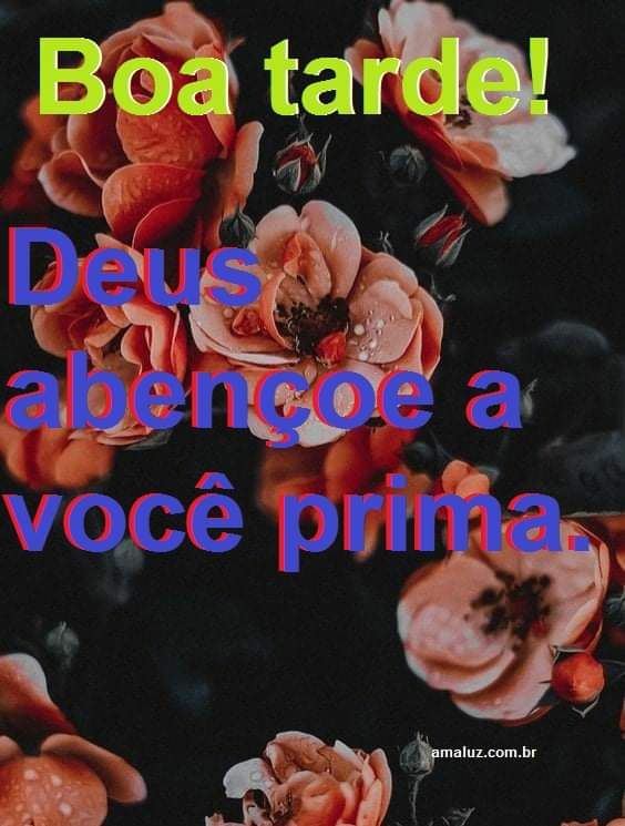 boa tarde deus abençoe a você prima