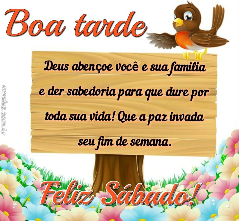 boa tarde deus abençoe você e sua família feliz sábado