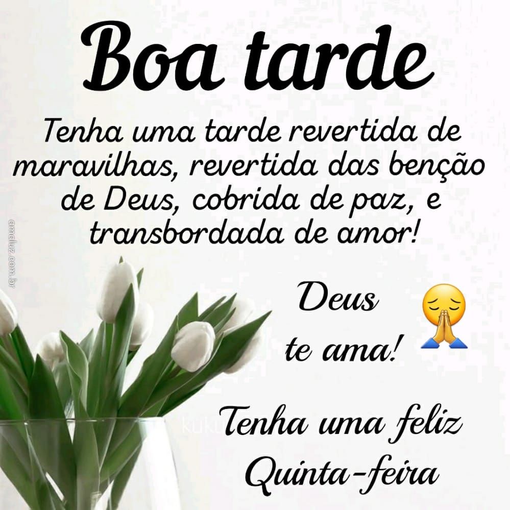boa tarde deus te amo feliz quinta feira