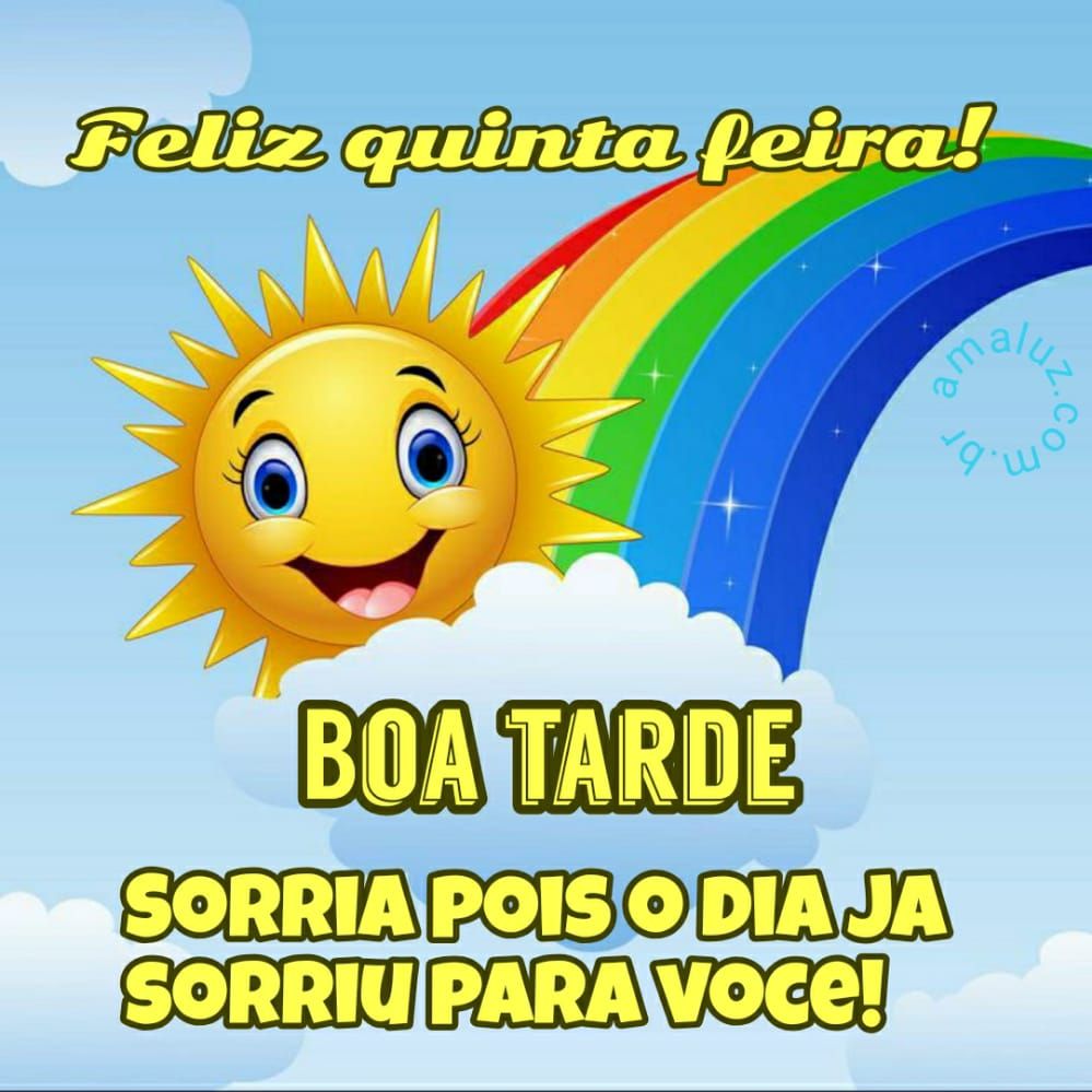 boa tarde feliz quinta feira sorria pois o dia já sorriu para você
