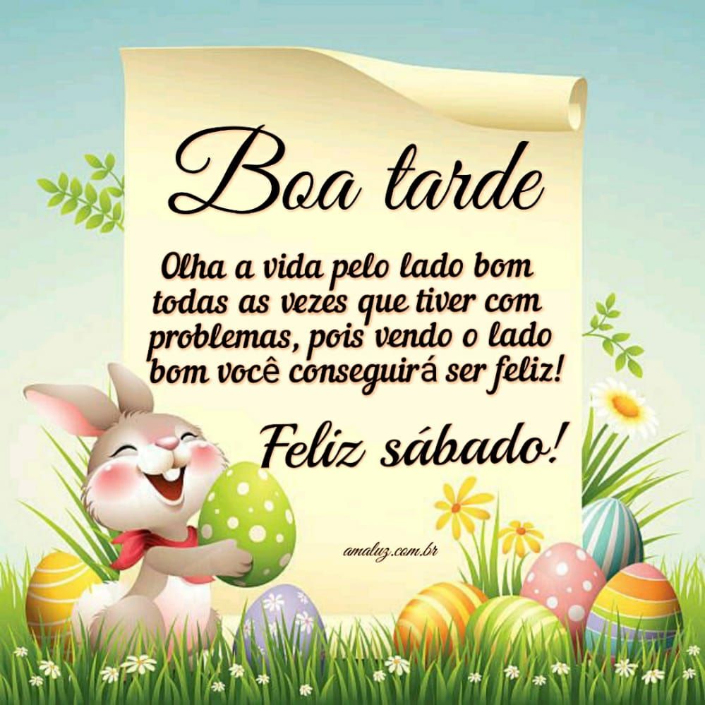 boa tarde olhe a vida pelo lado bom feliz sábado whatsapp