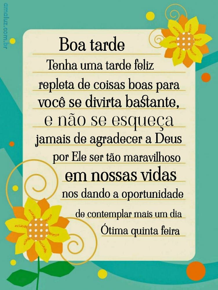 boa tarde tenha uma tarde feliz e uma ótima quinta feira