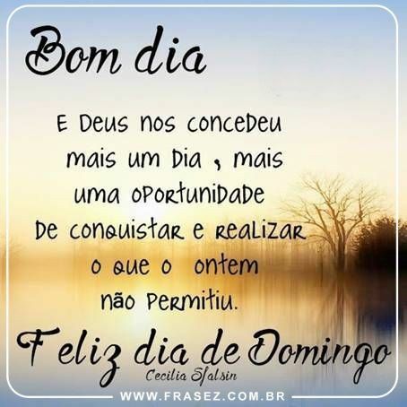 bom dia deus nos concedeu mais um dia feliz domingo