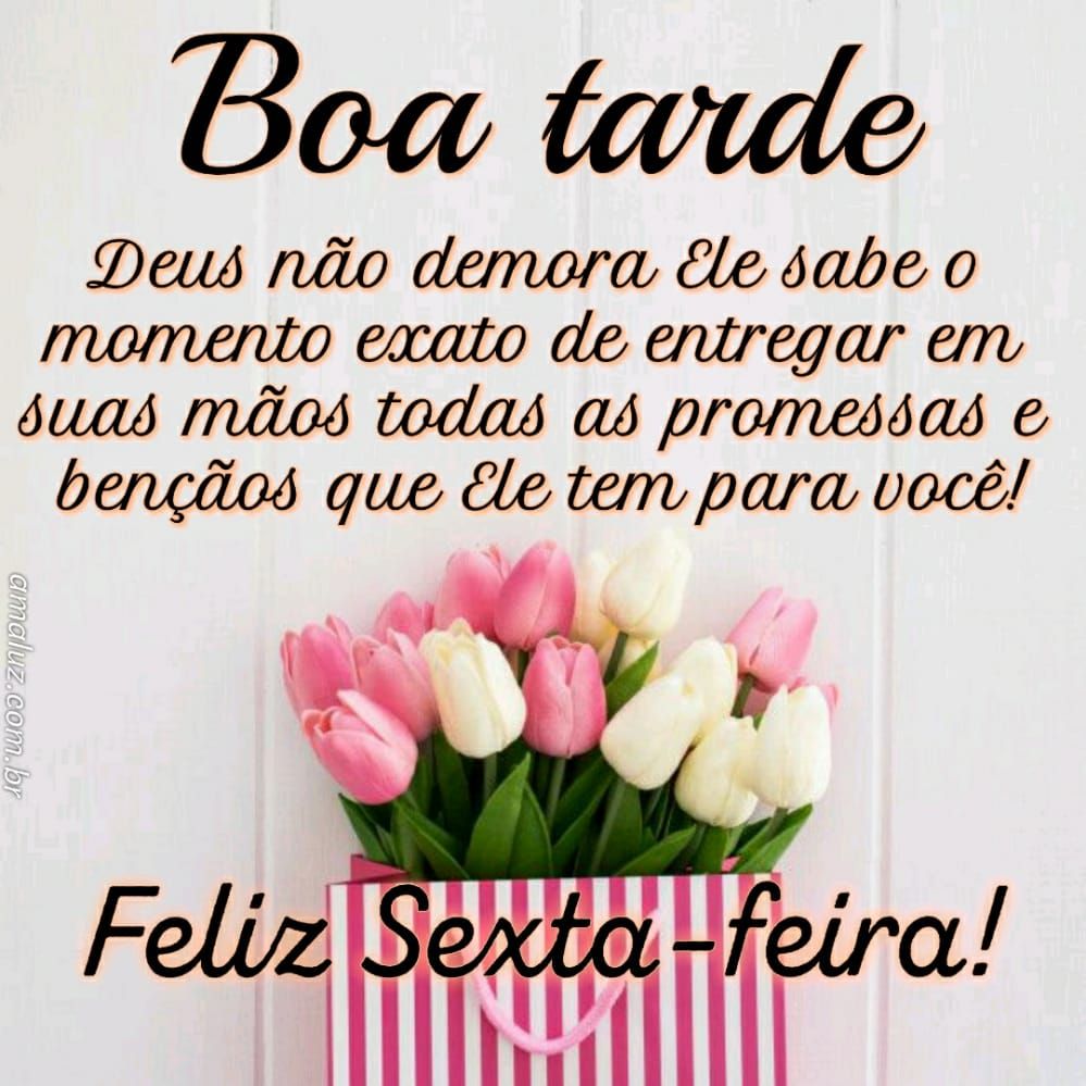 deus tem coisas boas para você boa tarde e feliz sexta feira