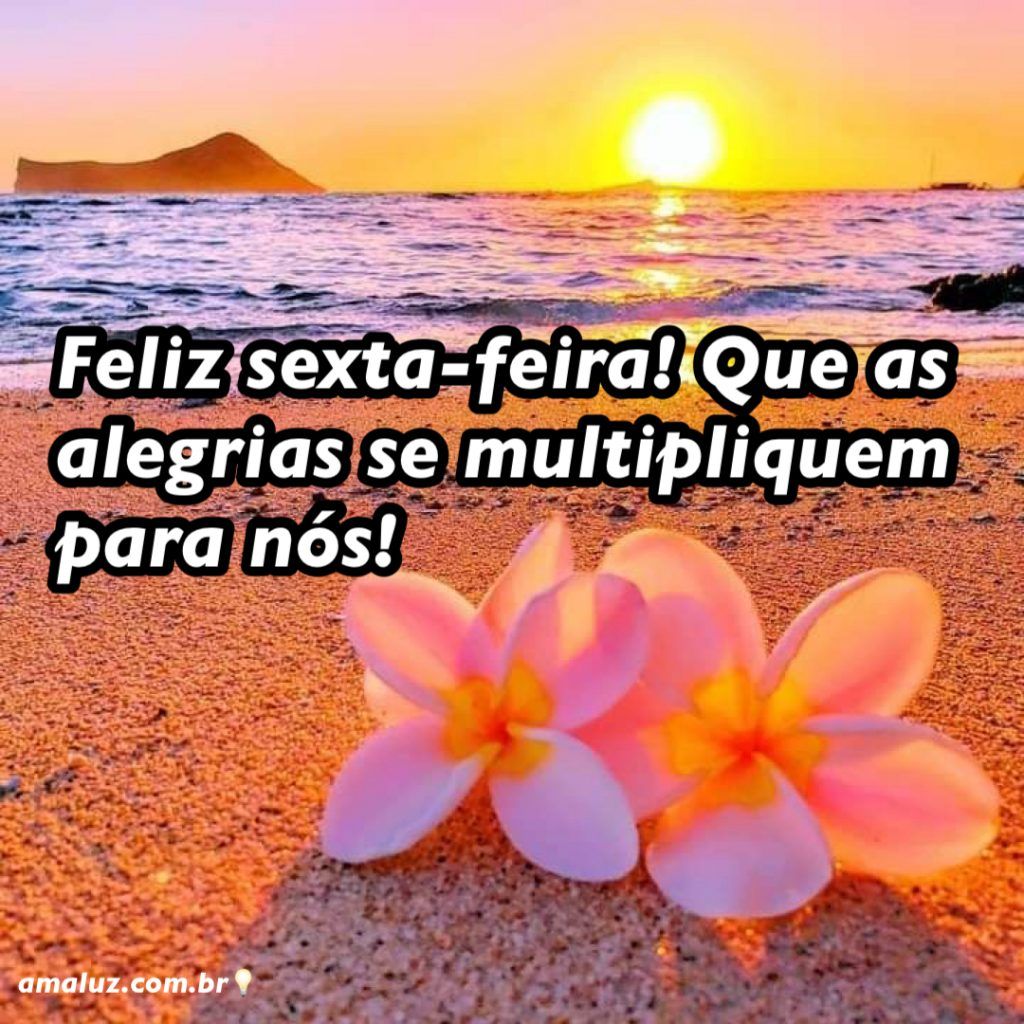 feliz sexta feira bom dia