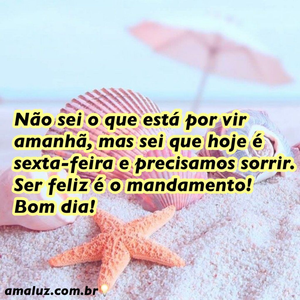 hoje é sexta feira e precisamos sorrir bom dia