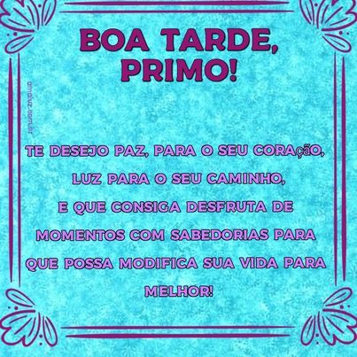 imagem de boa tarde para primo com carinho