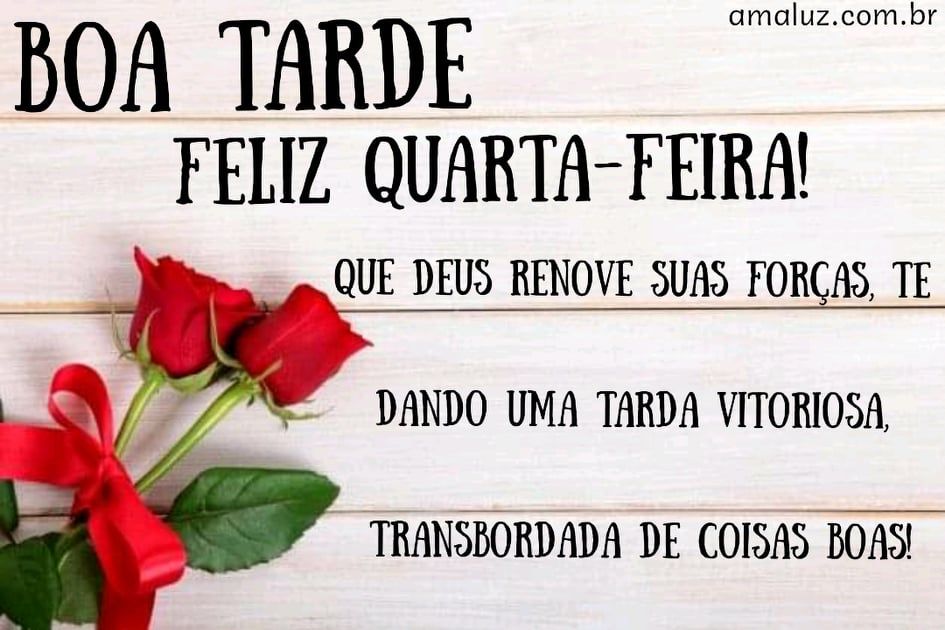 mensagem de boa tarde e feliz quarta feira