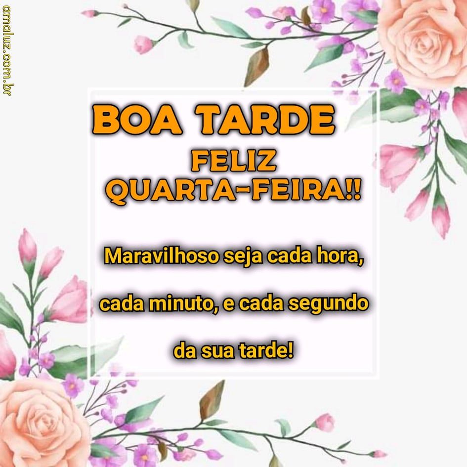 mensagem de boa tarde e feliz quarta feira maravilhosa