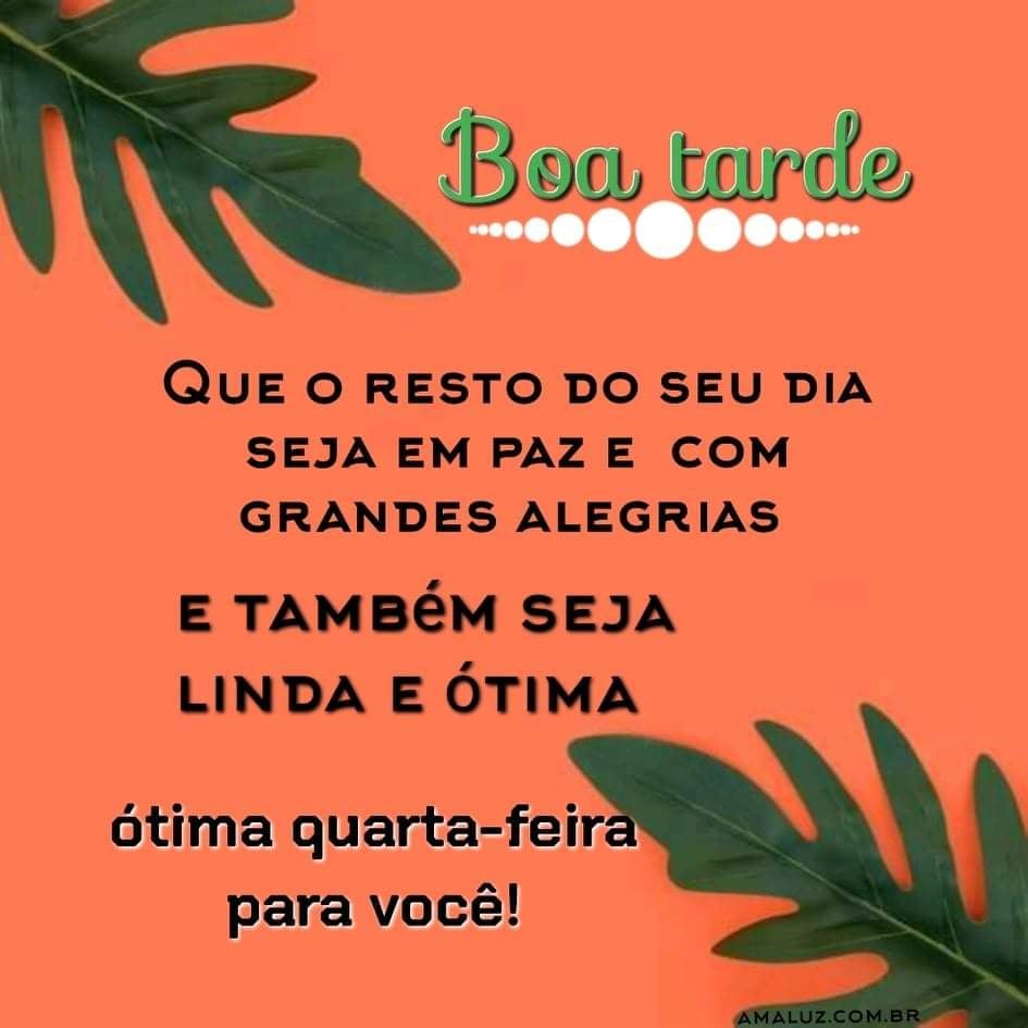 ótima quarta feira e uma boa tarde