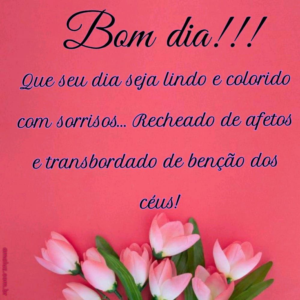 que o seu bom dia seja lindo e colorido e com sorriso doce! mensagens de bom dia de 2021 para whatsapp
