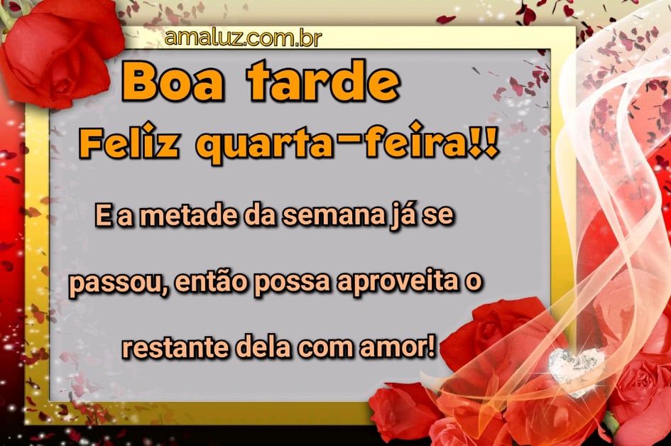 uma boa tarde e feliz quarta feira