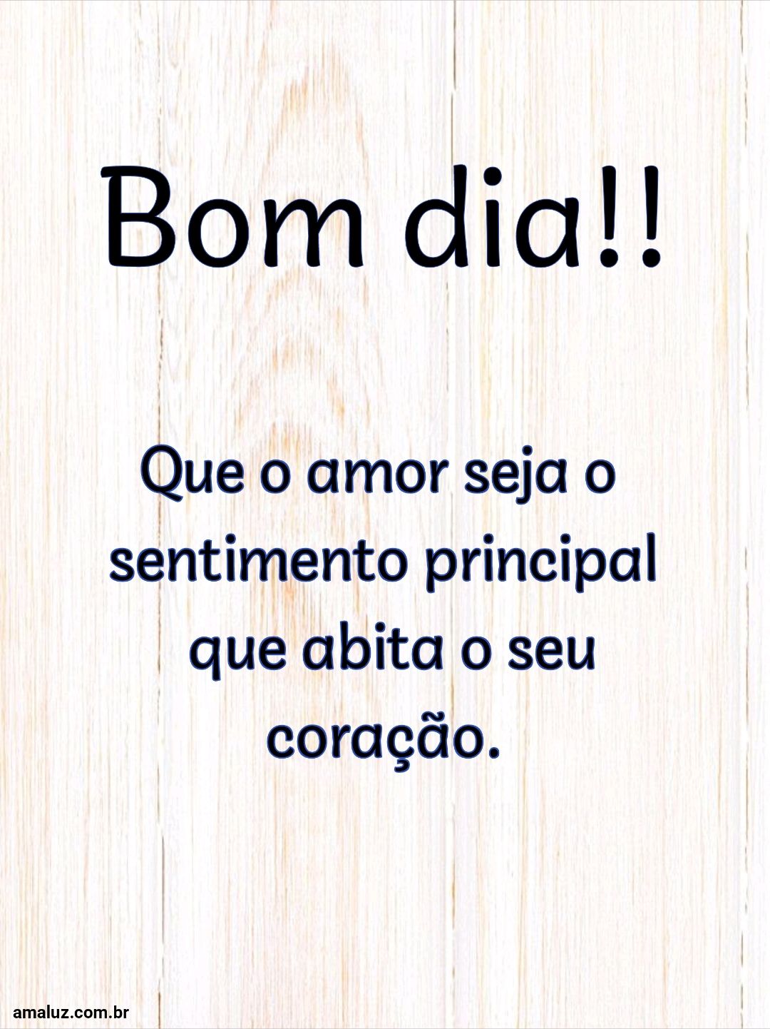 Bom dia que o amor seja o principal sentimento