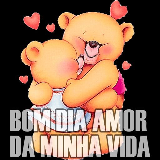 Bom dia amor da minha vida