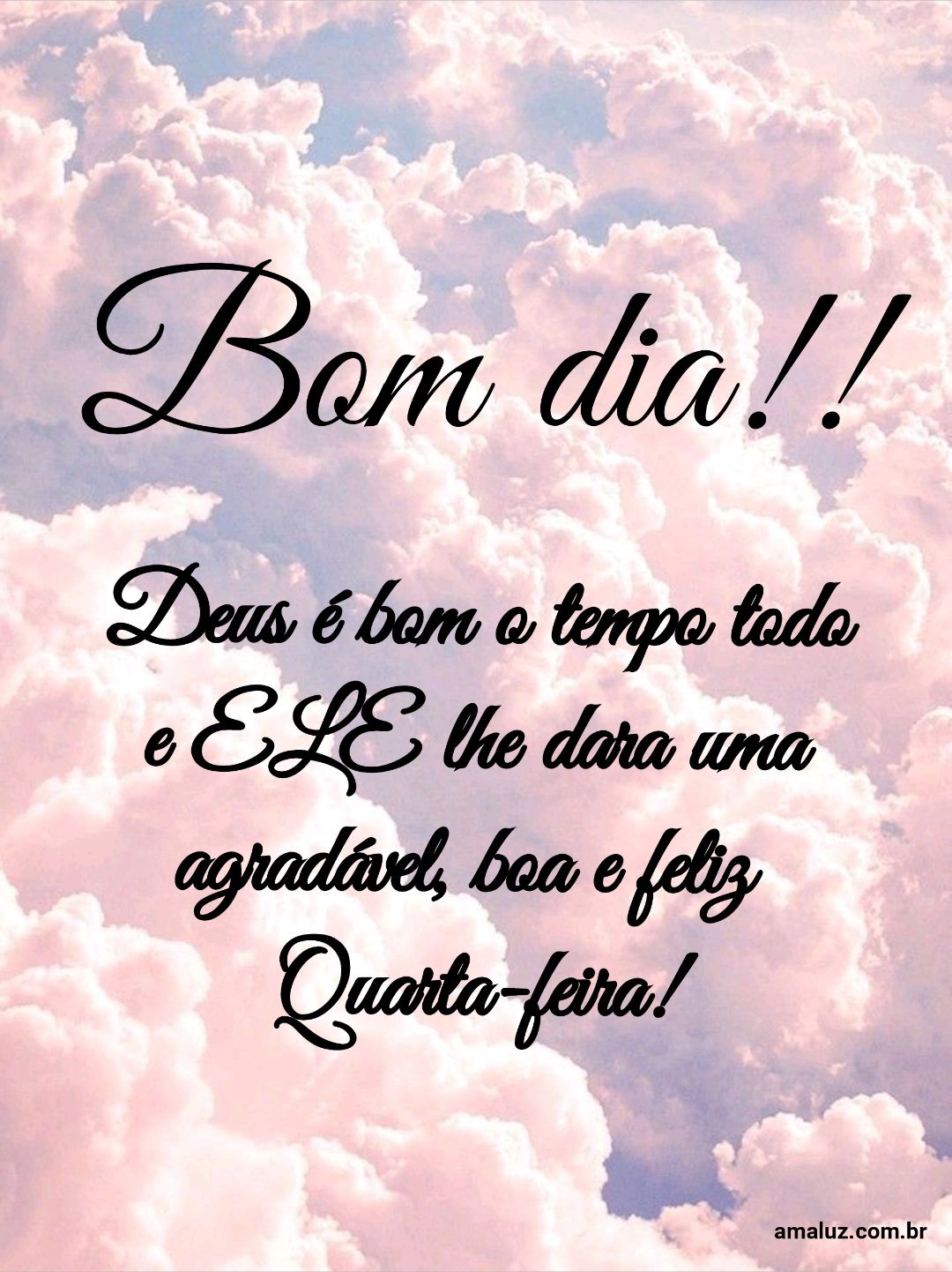Bom dia, Deus é bom o tempo todo.