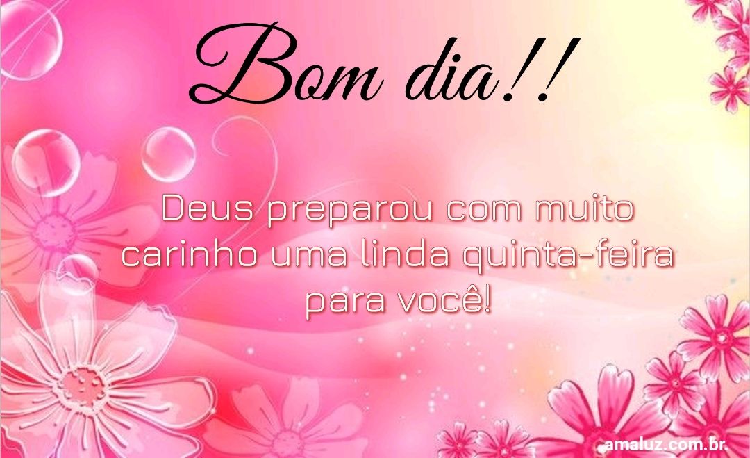Bom dia Deus preparou com muito carinho uma linda quinta feira