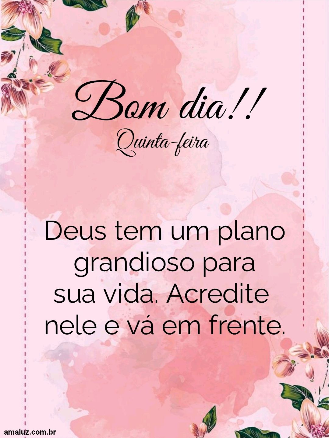 Bom dia Deus tem um plano grandioso para sua vida.