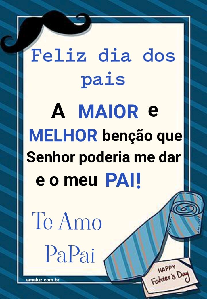 Bom dia a maior bênção é meu pai