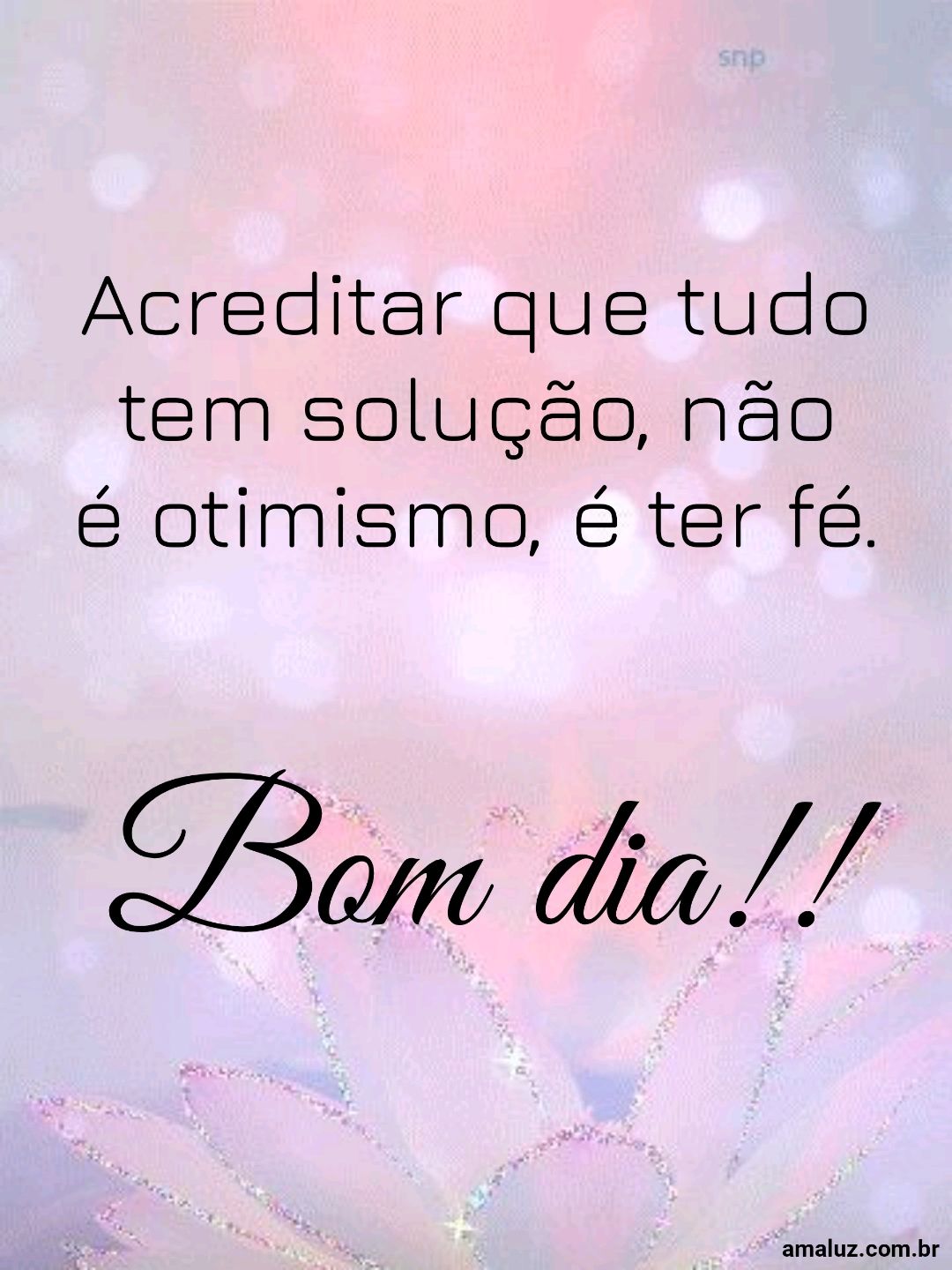 Bom dia acreditar que tudo tem solução.