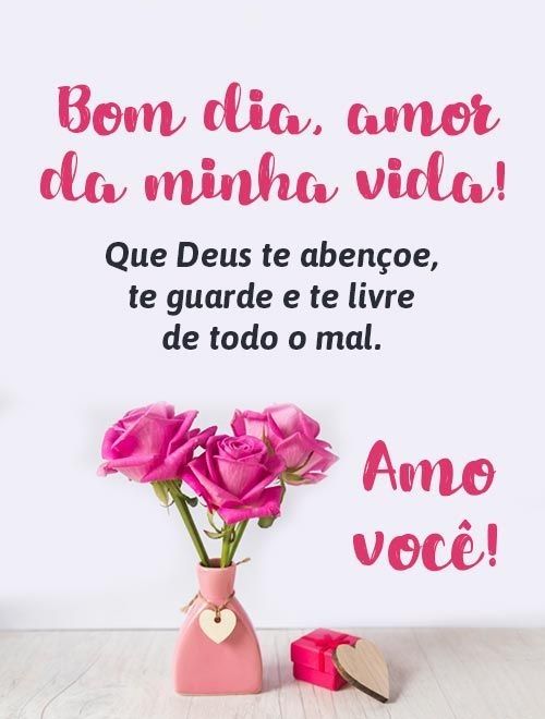 Bom dia amor da minha vida feliz segunda feira