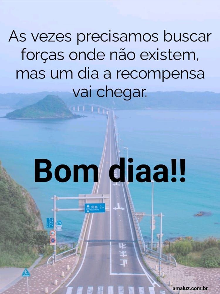 Bom dia creia aue a recompensa vai chegar