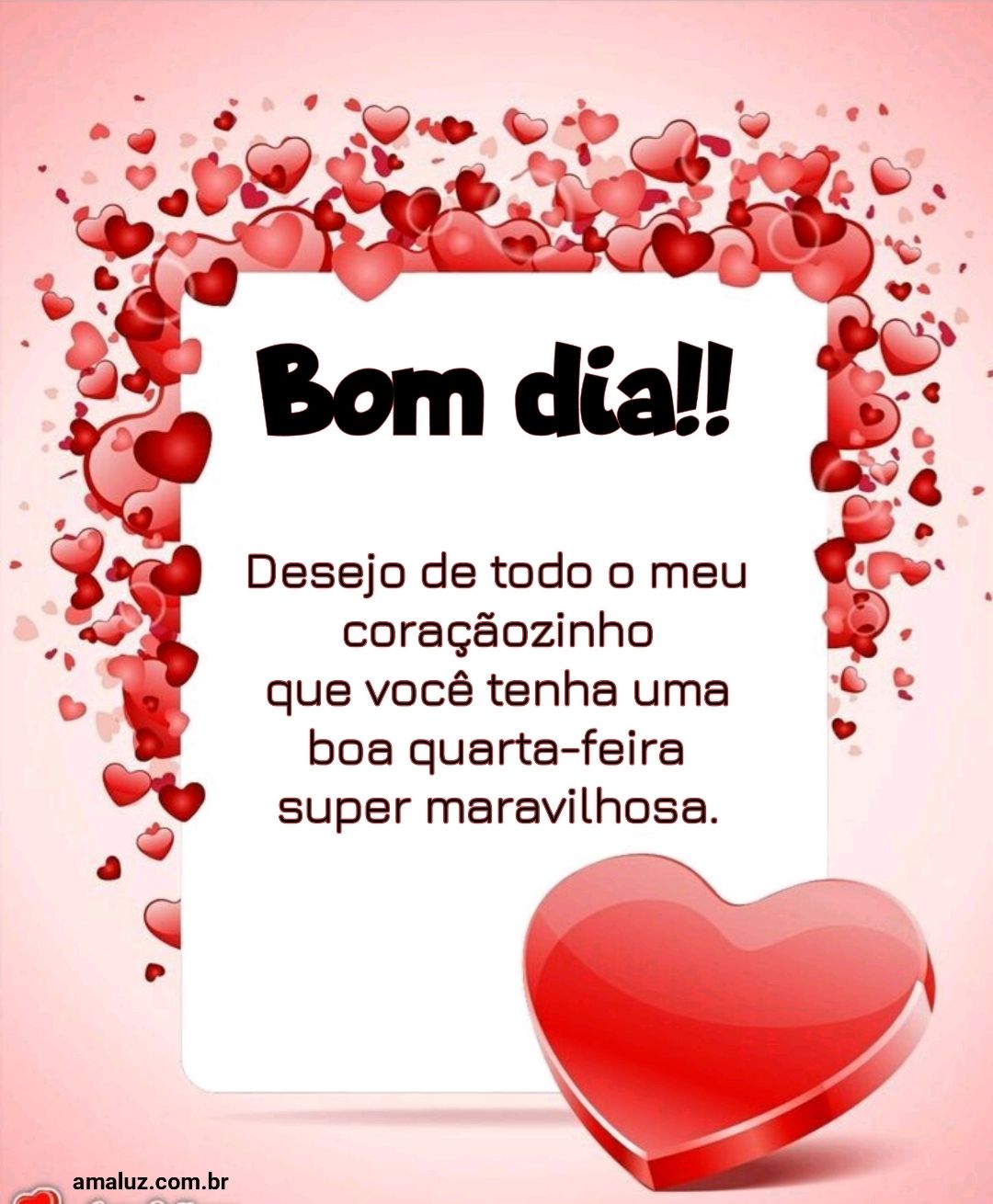 Bom dia, desejo de todo o meu coraçãozinho tenha uma boa quarta-feira.