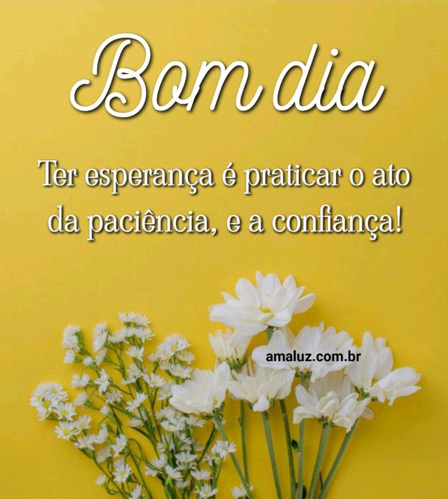 Bom dia esperança é pratica o ato de esplantar e esperar