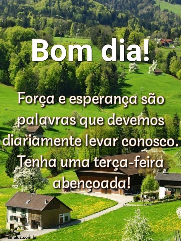 Bom dia força e esperança.