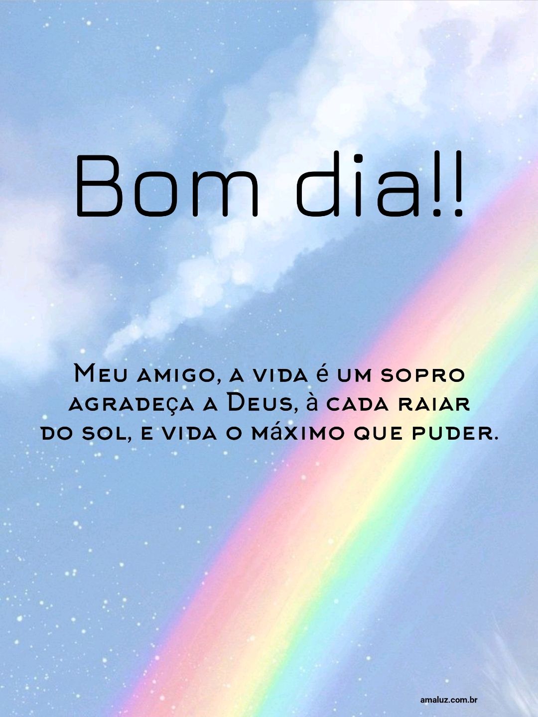 Bom dia meu amigo, a vida é um sopro agradeça a Deus.